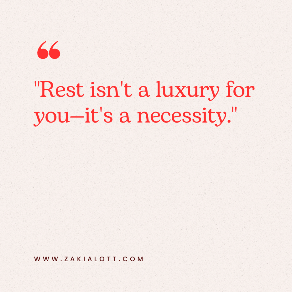 Image of a motivational quote that reads: Rest isn't a luxury for you—it's a necessity. The text is written in a bold red font on a soft beige background. A quotation mark symbol is placed in the top left corner. At the bottom, the website URL "www.zakialott.com" is displayed in a smaller red font, adding a professional touch to the design.