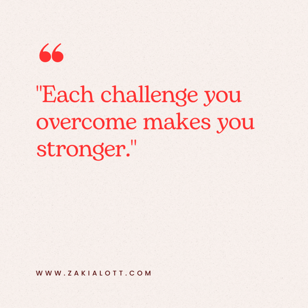 Image of an inspirational quote on a light beige background. The text, written in bold red font, reads, Each challenge you overcome makes you stronger. The quote conveys a deep and reflective tone.