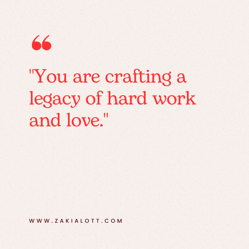 Image of a working mom quote on a light beige background. The text, written in bold red font, reads, You are crafting a legacy of hard work and love. The quote conveys a deep and reflective tone.