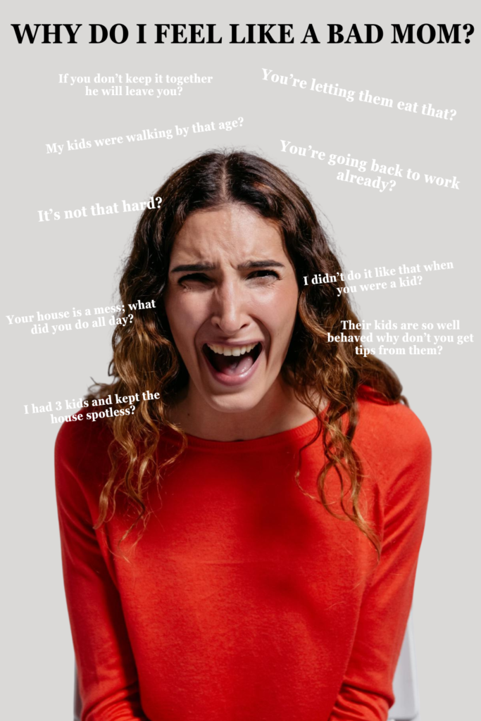 Image of a woman wearing a red shirt appears distressed, with her mouth open in a scream or cry. Surrounding her are various critical and judgmental phrases, such as "Why do I feel like a bad mom?" and others like "You're going back to work already?" and "Your house is a mess; what did you do all day?" The text highlights the overwhelming pressure and guilt mothers often face showing when you feel like a bad mom.