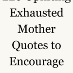 Image of a motivational text that reads: "220 Uplifting Exhausted Mother Quotes to Encourage You." The text is presented in a simple black font on a white background, with decorative gold embellishments at the top and bottom, adding an elegant touch.